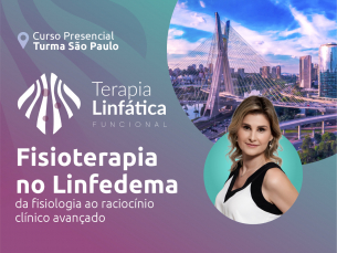 Curso Terapia Linfática Funcional - Fisioterapia no Linfedema – Da fisiologia à prática clínica avançada - T21